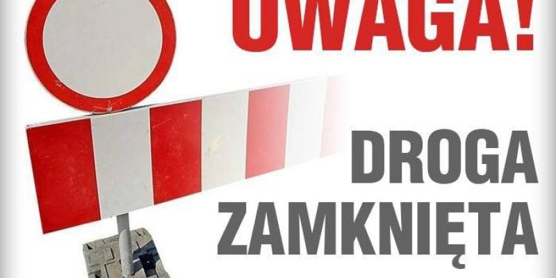 Komunikat o zamknięciu drogi Bilsko - Znamirowice