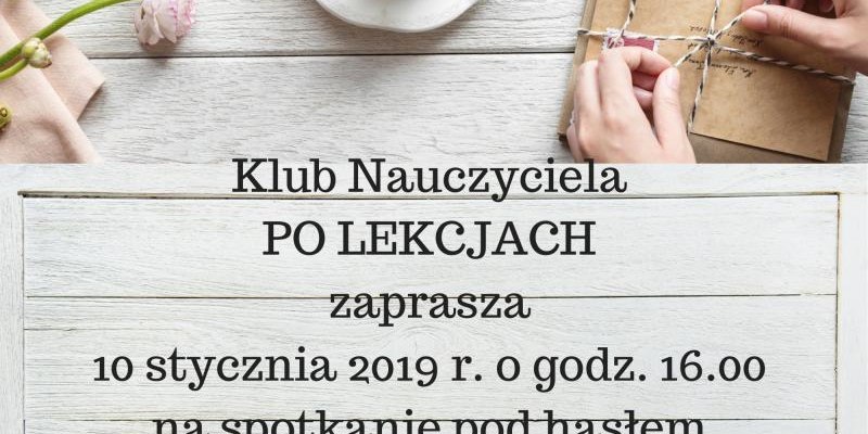 Zapraszamy na spotkanie Klubu Nauczyciela