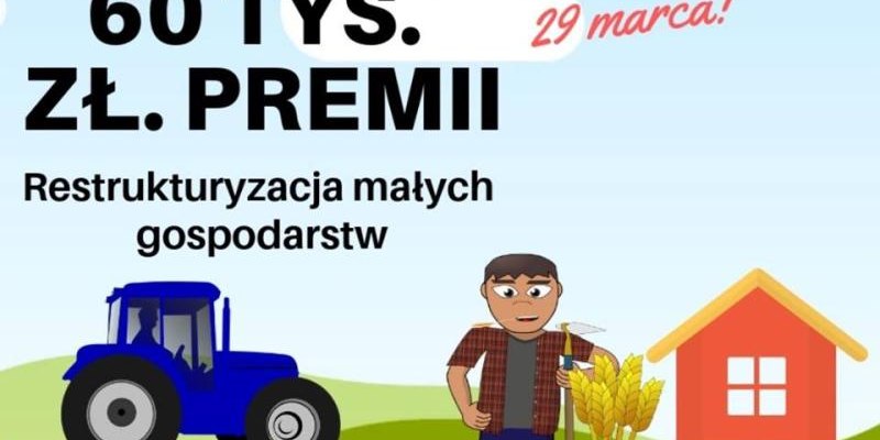 60 tys. zł na restrukturyzację małych gospodarstw