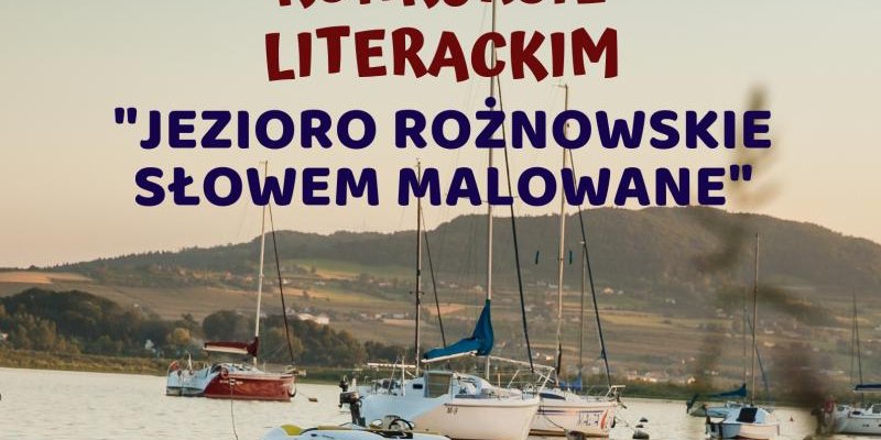 Konkurs Literacki pt. „JEZIORO ROŻNOWSKIE SŁOWEM MALOWANE”